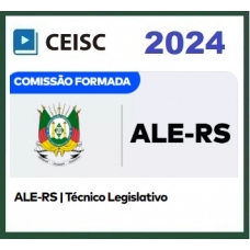 ALE - RS - Técnico Legislativo (CEISC 2024) Assembleia Legislativa RS